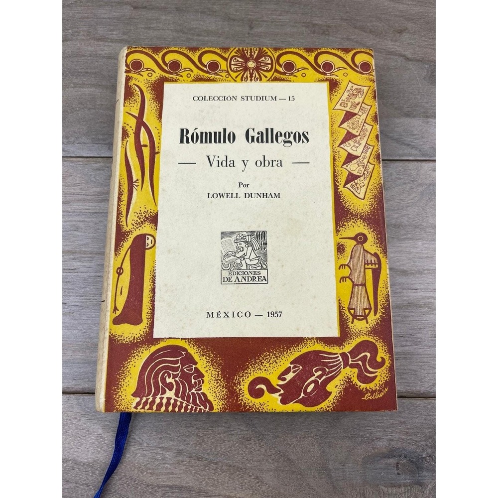 Romulo Gallegos Vida y Obra Lowell Dunham 1957 Ediciones De Andrea